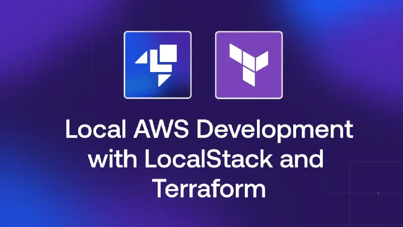 Local Serverless Development with LocalStack and Terraform